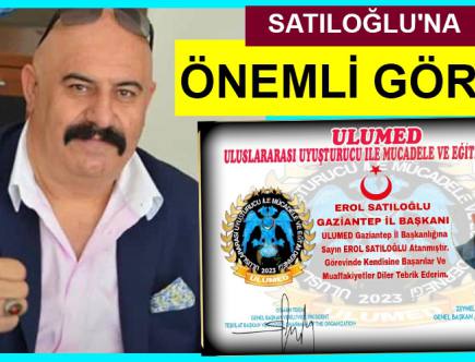 Erol Satıloğlu'un Kaleminden. Satıloğlu'na Önemli Görev 